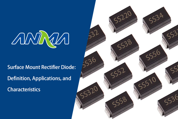 Surface Mount Rectifier Diode: Definition, Applications, and Characteristics